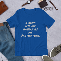 I just use my Haters as my Motivators Short-Sleeve Unisex T-Shirt