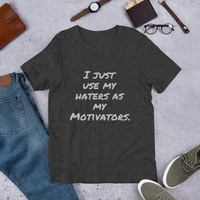 I just use my Haters as my Motivators Short-Sleeve Unisex T-Shirt