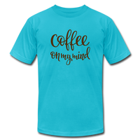 Coffee on My Mind Unisex Jersey T-Shirt by Bella + Canvas - turquoise